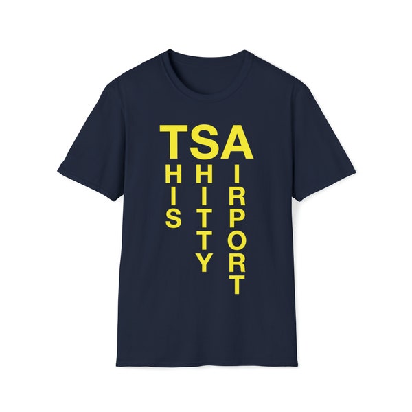 This is what "TSA" Really Stands For - Unisex Softstyle