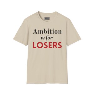 La ambición es para perdedores - Camiseta Softstyle imagen 13