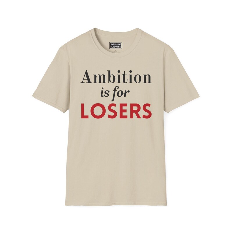 La ambición es para perdedores - Camiseta Softstyle imagen 13