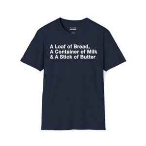 A Loaf of Bread, A Container of Milk... Softstyle T-Shirt