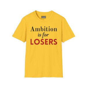 La ambición es para perdedores - Camiseta Softstyle imagen 18