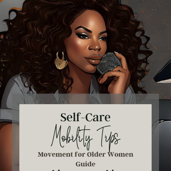 Self-Care Mobility Tips Movement for Older Women