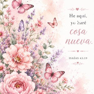 Op de afbeelding: Een aquarelillustratie met roze pioenrozen, paarse lavendel en groen blad met verschillende roze en paarse vlinders. De tekst luidt: He aqu&iacute;, yo har&eacute; cosa nueva. ISA&Iacute;AS 43:19, geaccentueerd met kleine hartjes op een lichte achtergrond.