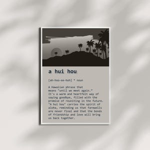 May include: A framed print featuring a grayscale illustration of a tropical landscape with palm trees and a sunset. The text "a hui hou" is displayed, along with its pronunciation and definition as a Hawaiian phrase meaning "until we meet again."