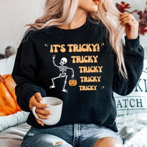 IT&#39;S TRICKY Sweatshirt, Cute Dancing Skeleton Trick or Treating, Fall Vibes Sweatshirt, Gift for Fall Birthday, Spooktober, Funny Halloween