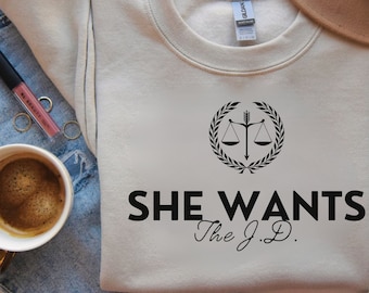 Funny Law Sweatshirt SHE WANTS The JD Juris Doctor Law School Student Gift Women in Law Gift for Lawyer Law School Sweatshirt Valentine Gift