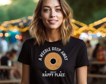 A Needle Drop Away, My Happy Place, Play Vinyl, Vinyl Record Shirt, Dad Shirt, Music Lover Shirt, Vinyl Shirt, Audiophile Shirt, Mom