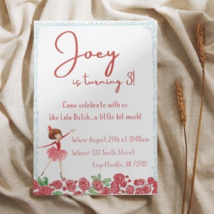 May include: A birthday party invitation for a child named Joey turning 3. The invitation features a cartoon ballerina with red hair and a pink tutu. The text reads "Joey is turning 3! Come celebrate with us like Lola Dutch...a little bit much! When: August 24th at 10:00am Where: 222 South Street Fayetteville, AR 72701"