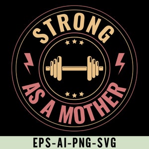 Strong As A Mother SVG PNG, Mom Svg, Mom Vibes Svg, Mom Life Svg, Mother&#39;s Day Svg, Mom Shirt Svg, Strong Mom Svg, Mom Gift, Motherhood Png