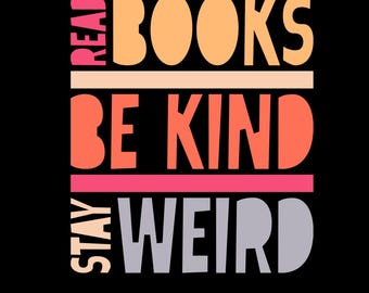 Read Books Be Kind Stay Weird Png Svg, Retro Positive Book Lover Shirt Design, Inspiring Quote, Motivational Reading Art, Teacher Gift Png