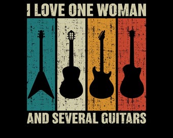 I Love One Woman And Several Guitars Png Svg: Funny Guitar Lover Shirt Design