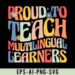 May include: A colorful graphic design with the text "Proud to Teach Multilingual Learners" in a retro style with flowers and stars.