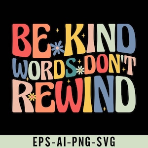 Be Kind Words Don't Rewind Png Svg, Retro Groovy Positive Message Shirt Design, Anti-bullying and Kindness Tee Png, Motivational Quote