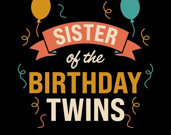Sister of the Birthday Twins Png Svg, Party Celebration Shirt Design, Fun Family Matching Design for Birthday Celebrations, Twin Celebration