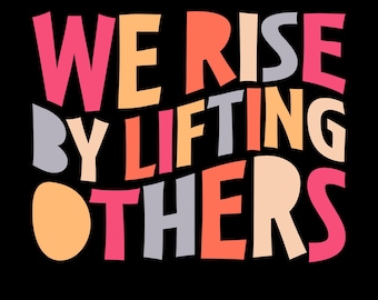 We Rise By Lifting Others Png Svg, Motivational Shirt Design, Kindness Quote, Personal Growth, Leadership Quote, Social Work, Volunteer Gift