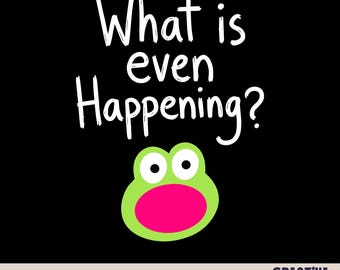 What Is Even Happening PNG SVG, Confused Frog Meme Shirt Design