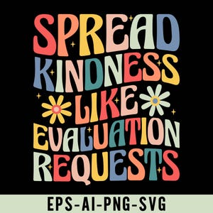 May include: A colorful graphic design with the text "Spread Kindness Like Evaluation Requests" in a retro style with flowers and stars.