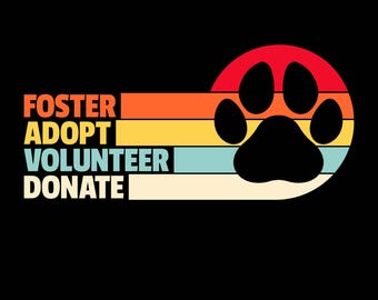Foster Adopt Volunteer Donate, Retro Animal Rescue Shirt Design Png Svg, Animal Charity, Support Rescue, Rescue Community, Fostering Pets