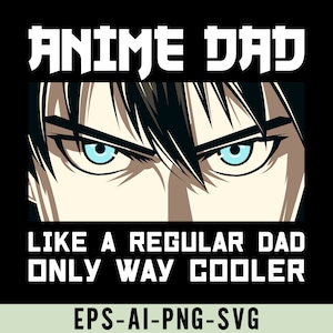 Puede incluir: Un diseño gráfico en blanco y negro con el texto "ANIME DAD" en la parte superior y "LIKE A REGULAR DAD ONLY WAY COOLER" en la parte inferior. El gráfico presenta un primer plano de los ojos de una persona con iris azules y cejas negras.