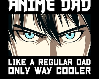 Anime Dad Like a Regular Dad Only Way Cooler Svg Png, Anime Svg, Cool Gift, Anime Design, Dad Present, Anime Shirt Design, Dad Shirt Design