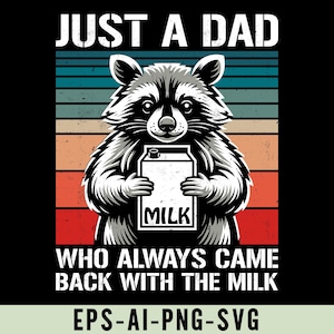 Just A Dad Who Always Came Back With The Milk Png Svg, Retro Raccoon Shirt Design, Funny Dad Design for Family and Fatherhood, Dad Life