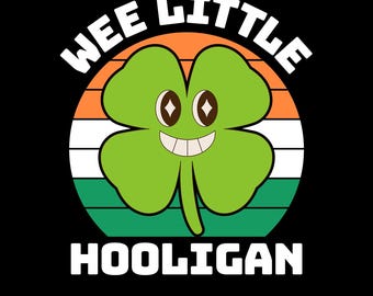 Wee Little Hooligan Png Svg, Funny St. Patrick's Day Shirt Design, Irish Shamrock Humor for St. Paddy's Day, Lucky Clover, Irish Humor Png