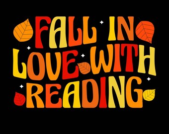 May include: Fall in love with reading graphic with orange, yellow, and red text and autumn leaves.