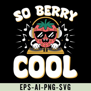 May include: Black t-shirt with a cartoon strawberry DJ wearing sunglasses and headphones. The text "SO BERRY COOL" is above the strawberry, with musical notes around it. The bottom of the shirt has the text "EPS-AI-PNG-SVG".