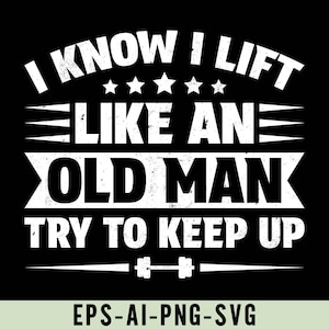 Könnte beinhalten: Weißer Text auf schwarzem Hintergrund lautet "I know I lift like an old man try to keep up" mit fünf Sternen über den Wörtern "like an" und einer Hantel unter den Wörtern "keep up".