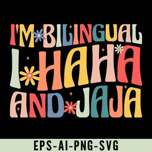 Puede incluir: Un diseño gráfico colorido con el texto "I'm Bilingual I haha and jaja" con flores y estrellas estilizadas.
