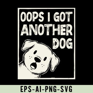 以下が含まれることがあります： 長方形のフレームに「OOPS I GOT ANOTHER DOG」の文字が入った白黒のグラフィックデザイン。驚いた表情の漫画の犬が左下に登場。アパレルやアクセサリーに適しています。