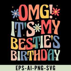OMG It's My Bestie's Birthday Png Svg, Groovy Best Friend Birthday Shirt Design, Bestie Party, Friendship Birthday, Best Friend Gift