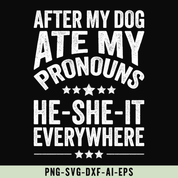 After my dog ate my pronouns he she it everywhere SVG