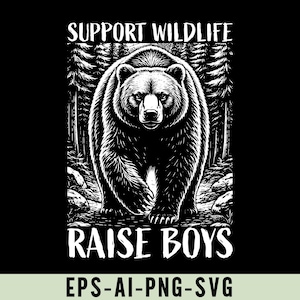 Puede incluir: Gráfico en blanco y negro que presenta un oso en un entorno forestal. El texto en la parte superior dice "SUPPORT WILDLIFE" y el texto en la parte inferior dice "RAISE BOYS". La imagen también incluye el texto "EPS-AI-PNG-SVG".