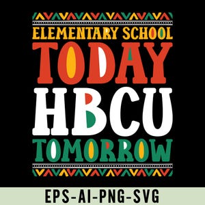 May include: A black and white graphic design with the text "Elementary School Today HBCU Tomorrow" in red, yellow, green, and white. The text is surrounded by a black and white geometric pattern.
