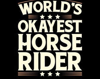 World's Okayest Horse Rider Png Svg, Equestrian Riding and Horse Lover Shirt Design, Equestrian Humor Design for Horse Riders, Rider Humor