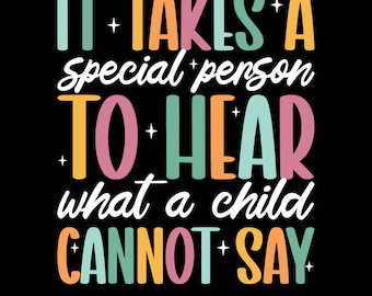 It Takes a Special Person to Hear What a Child Cannot Say Png Svg, Special Education Teachers and Therapists Shirt Design, Autism Awareness