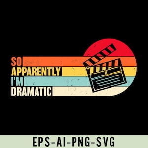 So Apparently I'm Dramatic Png, Funny Retro Actor, Actress, and Acting Shirt Design