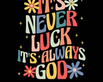 Retro Christian Shirt Design: It's Never Luck, It's Always God (PNG SVG)
