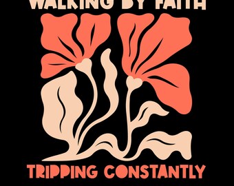 Walking by Faith Tripping Constantly Png Svg, Funny Christian Shirt Design, Faith-Based Design for Christian Believers, Christian Humor