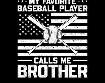 My Favorite Baseball Player Calls Me Brother Png Svg, Proud Baseball Brother Family Shirt Design, Sports Brother Gift
