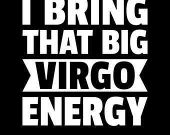 Puede incluir: Diseño gráfico de texto en blanco y negro con las palabras "I bring that big Virgo energy" y "EPS-AI-PNG-SVG" en la parte inferior.