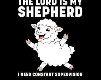 The Lord Is My Shepherd I Need Constant Supervision Png,  Funny Christian Sheep Faith Humor, Religious Shirt Design