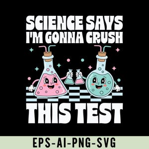 Pode incluir: Design gráfico preto com o texto "SCIENCE SAYS I'M GONNA CRUSH THIS TEST". O design inclui dois béqueres de desenho animado, um rosa e outro azul, com rostos sorridentes e braços. Fundo preto com padrão quadriculado.