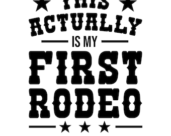 This Actually Is My First Rodeo Svg, Rodeo Png, Baby Shower Gift, Cowboy Svg, Cowgirl Svg, Farmhouse Decor, Gift For New Mom