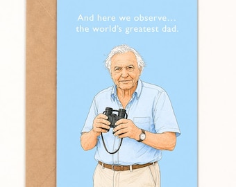 And Here We Observe, The World's Greatest Dad!,  Attenborough Fathers Day Card, 5x7, A6 Size
