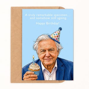 May include: A birthday card with a portrait of an older man wearing a party hat and holding a cupcake with a lit candle. The card has the text "A truly remarkable specimen... and somehow still ageing. Happy Birthday!" on a light blue background.