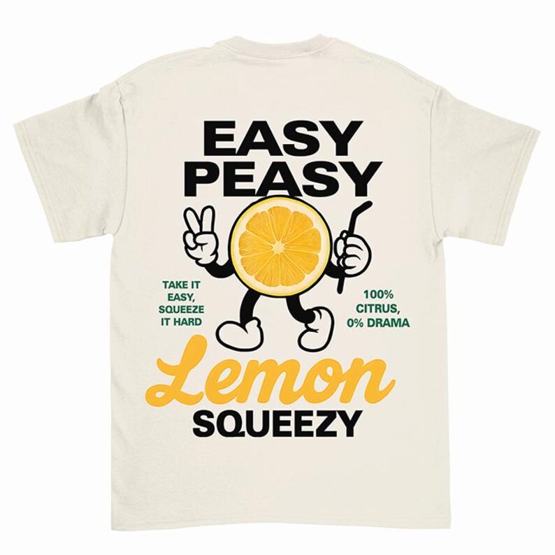 May include: A white t-shirt with a graphic of a cartoon lemon holding a straw. The text on the shirt reads "Easy Peasy Lemon Squeezy" and "Take it easy, squeeze it hard".  The text also reads "100% Citrus, 0% Drama".