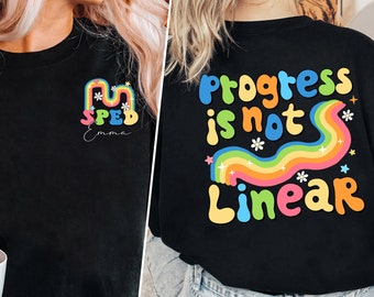 Progress Is Not Linear Shirt, Sped Teacher Shirt, Custom Name Teacher Shirt, Custom SPED Teacher Shirt, Neurodiversity Shirt, Teacher Gift