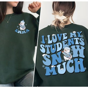 Ich liebe meine Schüler Schnee viel Shirt, benutzerdefinierter Name Lehrer Shirt, Weihnachtslehrer Shirt, Weihnachtslehrer Shirt, Lehrer Weihnachtsgeschenk